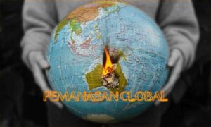 Pengertian Pemanasan Global, Dampak dan Pencegahannya