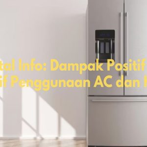 dampak positif dan negatif penggunaan ac dan kulkas